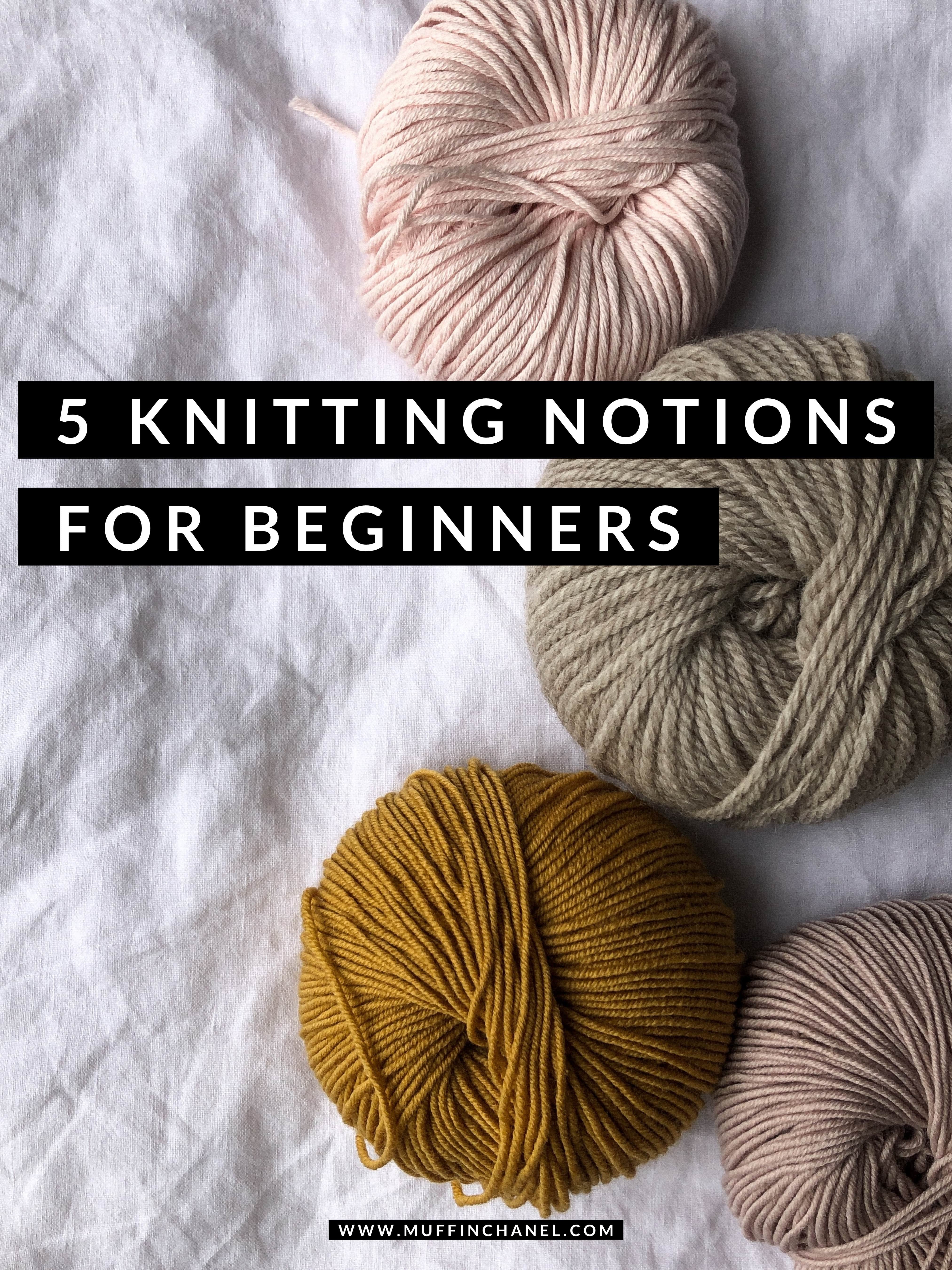 Knitting Notions + Tools for Beginners MuffinChanel